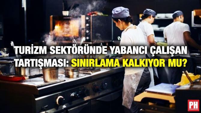 Turizm Sektöründe Yabancı Çalışan Tartışması: Sınırlama Kalkıyor mu?