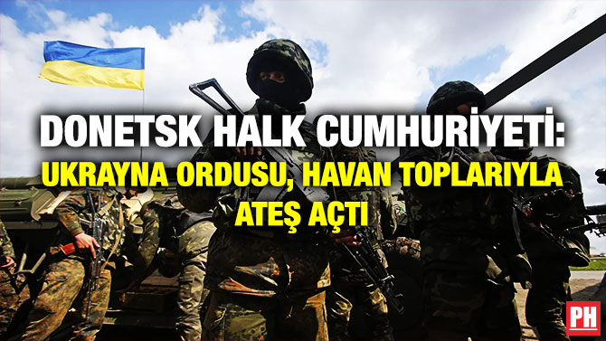 Donetsk Halk Cumhuriyeti: Ukrayna Ordusu, Havan Toplarıyla Ateş Açtı