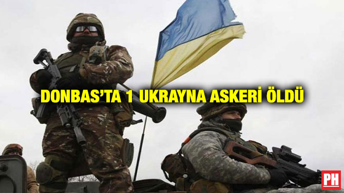 Donbas’ta 1 Ukrayna Askeri Öldü