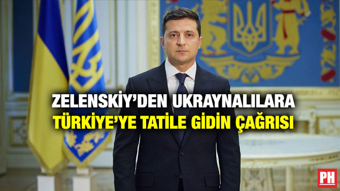 Zelenskiy’den Ukraynalılara Türkiye’ye Tatile Gidin Çağrısı