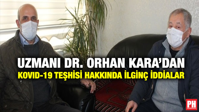 Uzmanı Dr. Orhan Kara’dan Kovid-19 Teşhisi Hakkında İlginç İddialar