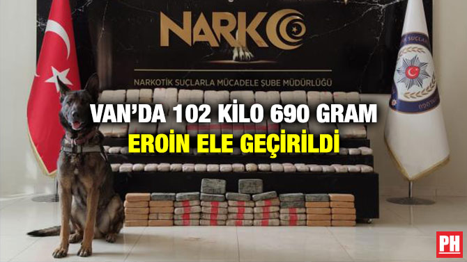 Van’da 102 Kilo 690 Gram Eroin Ele Geçirildi