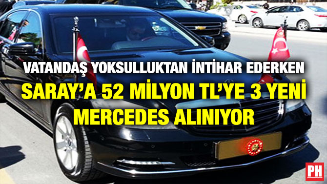 Vatandaş Yoksulluktan İntihar Ederken Saray’a 52 Milyon TL’ye 3 Yeni Mercedes Alınıyor