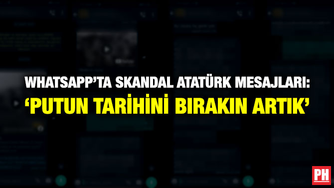 WhatsApp’ta Skandal Atatürk Mesajları: ‘Putun Tarihini Bırakın Artık’