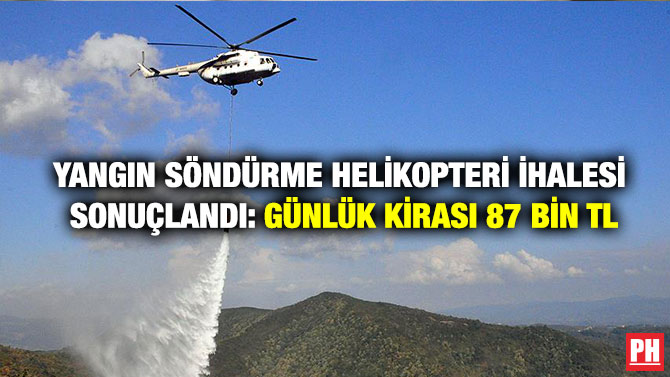 Yangın Söndürme Helikopteri İhalesi Sonuçlandı: Günlük Kirası 87 bin TL