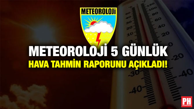 Meteoroloji 5 Günlük Hava Tahmin Raporunu Açıkladı!