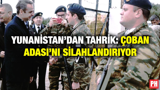 Yunanistan’dan Tahrik: Çoban Adası’nı Silahlandırıyor