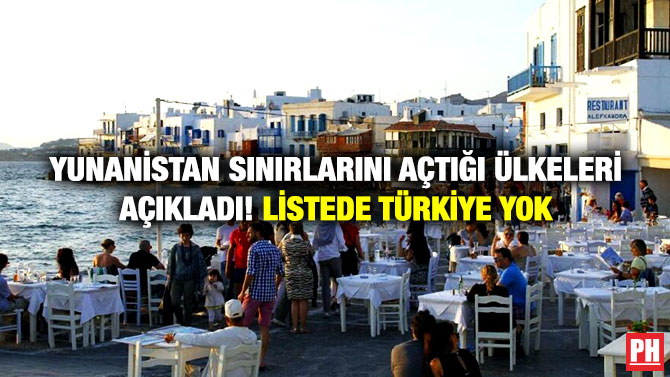 Yunanistan Sınırlarını Açtığı Ülkeleri Açıkladı! Listede Türkiye Yok