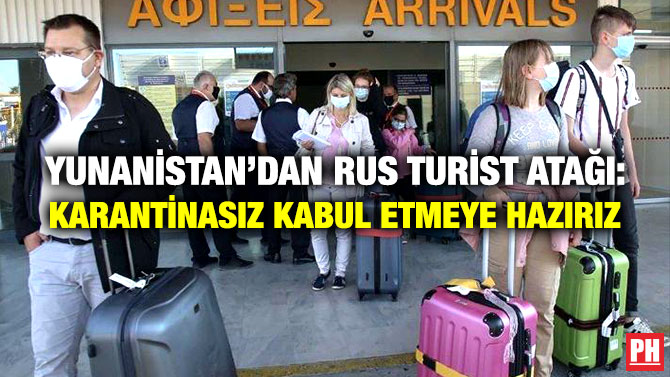 Yunanistan’dan Rus Turist Atağı: Karantinasız Kabul Etmeye Hazırız