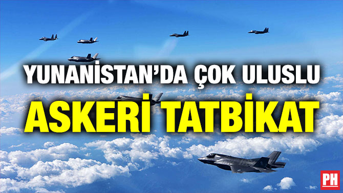 Yunanistan’da Çok Uluslu Askeri Tatbikat