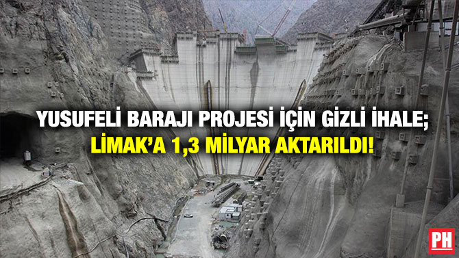 Yusufeli Barajı Projesi İçin Gizli İhale; Limak’a 1,3 Milyar Aktarıldı!