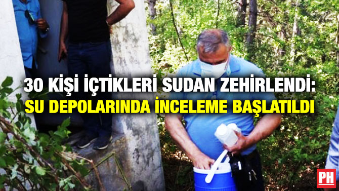 30 Kişi İçtikleri Sudan Zehirlendi: Su Depolarında İnceleme Başlatıldı