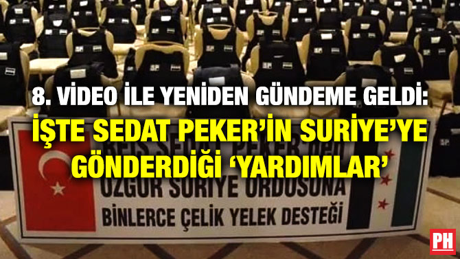 8. Video ile Yeniden Gündeme Geldi: İşte Sedat Peker’in Suriye’ye Gönderdiği ‘Yardımlar’