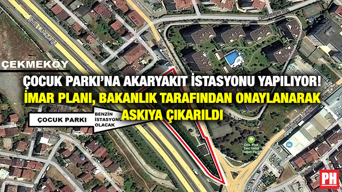 Çocuk Parkı’na Akaryakıt İstasyonu Yapılıyor! İmar planı, Bakanlık Tarafından Onaylanarak Askıya Çıkarıldı