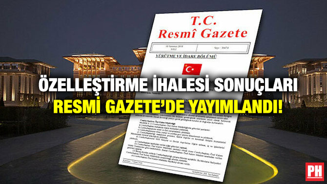 Özelleştirme İhalesi Sonuçları Resmi Gazete’de Yayımlandı!