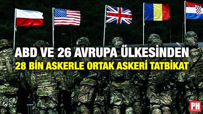 ABD ve 26 Avrupa Ülkesinden 28 Bin Askerle Ortak Askeri Tatbikat