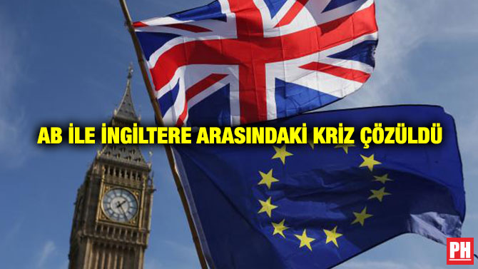 AB ile İngiltere Arasındaki Kriz Çözüldü