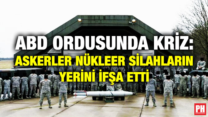 ABD Ordusunda Kriz: Askerler Nükleer Silahların Yerini İfşa Etti