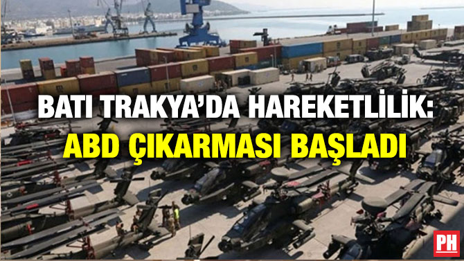 Batı Trakya’da Hareketlilik: ABD Çıkarması Başladı