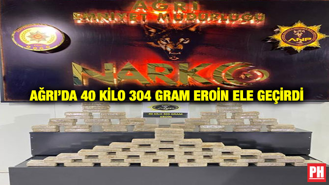 Ağrı’da 40 Kilo 304 Gram Eroin Ele Geçirdi