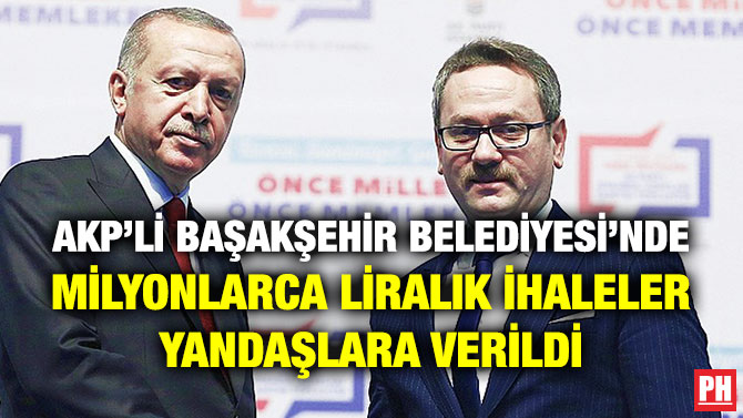 AKP’li Başakşehir Belediyesi’nde Milyonlarca Liralık İhaleler Yandaşlara Verildi