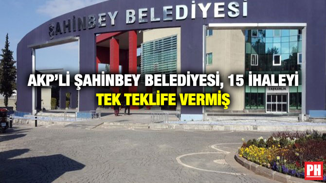AKP’li Şahinbey Belediyesi, 15 İhaleyi Tek Teklife Vermiş