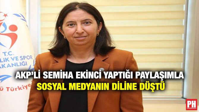 AKP’li Semiha Ekinci Yaptığı Paylaşımla Sosyal Medyanın Diline Düştü