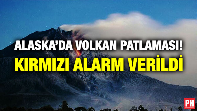 Alaska’da Volkan Patlaması! Kırmızı Alarm Verildi