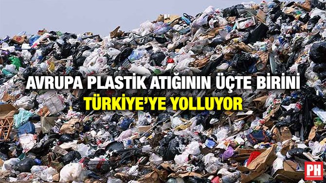 Avrupa Plastik Atığının Üçte Birini Türkiye’ye Yolluyor