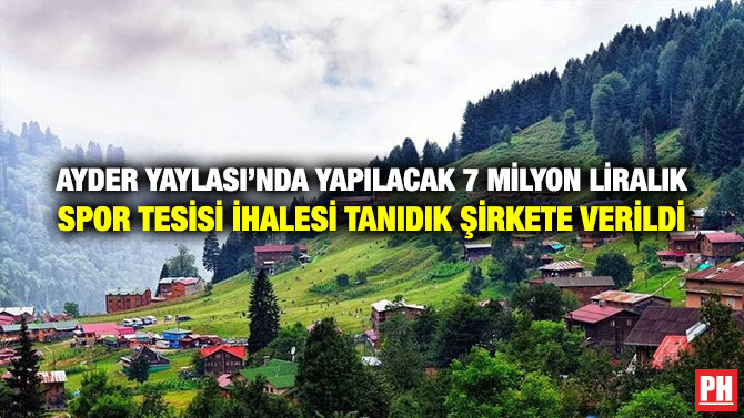 Ayder Yaylası’nda Yapılacak 7 Milyon Liralık Spor Tesisi İhalesi Tanıdık Şirkete Verildi