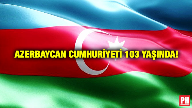Azerbaycan Cumhuriyeti 103 Yaşında!