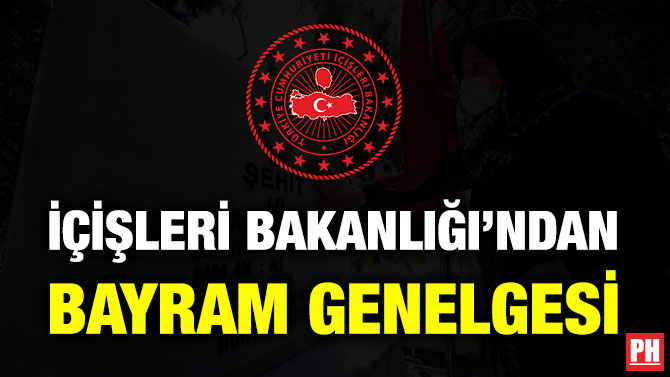 İçişleri Bakanlığı’ndan Bayram Genelgesi