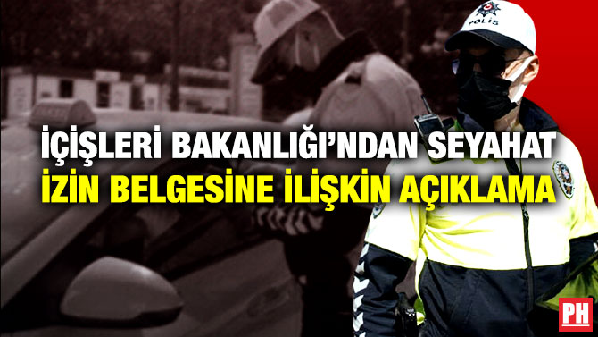 İçişleri Bakanlığı’ndan Seyahat İzin Belgesine İlişkin Açıklama