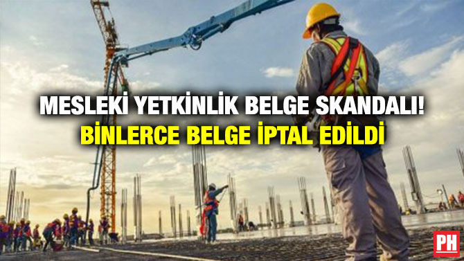 Mesleki Yetkinlik Belge Skandalı! Binlerce Belge İptal Edildi