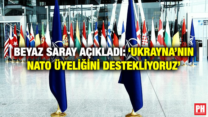 Beyaz Saray Açıkladı: ‘Ukrayna’nın NATO Üyeliğini Destekliyoruz’