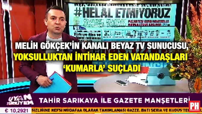 Melih Gökçek’in Kanalı Beyaz TV Sunucusu, Yoksulluktan İntihar Eden Vatandaşları ‘Kumarla’ Suçladı