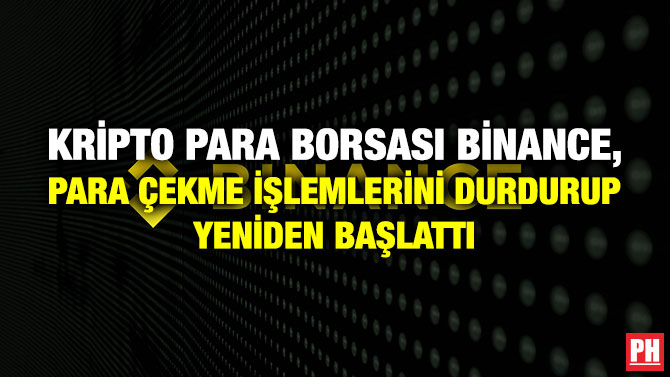 Kripto Para Borsası Binance, Para Çekme İşlemlerini Durdurup Yeniden Başlattı