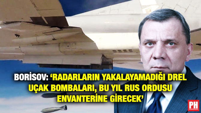 Borisov: ‘Radarların Yakalayamadığı Drel Uçak Bombaları, Bu Yıl Rus Ordusu Envanterine Girecek’