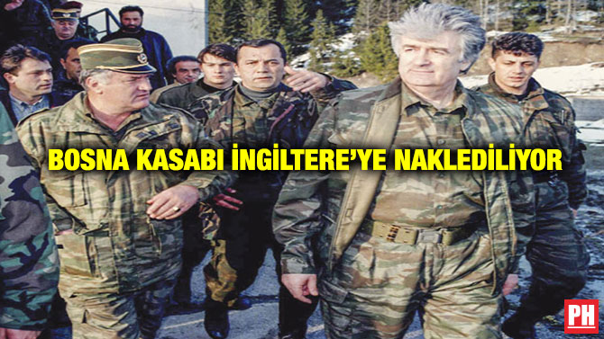 Bosna Kasabı İngiltere’ye Naklediliyor