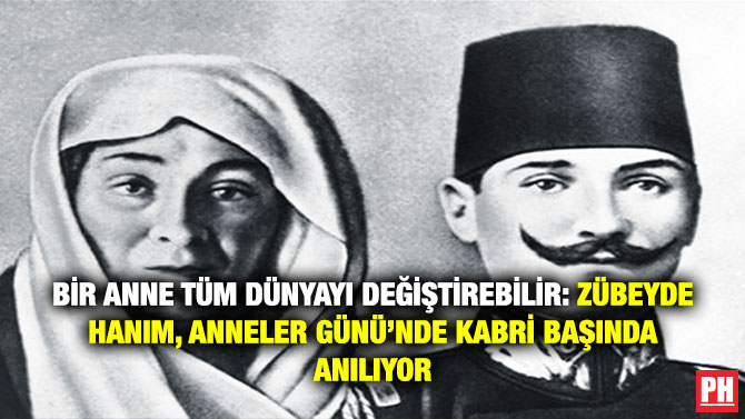 Bir Anne Tüm Dünyayı Değiştirebilir: Zübeyde Hanım, Anneler Günü’nde Kabri Başında Anılıyor