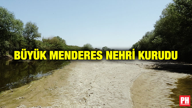 Büyük Menderes Nehri Kurudu