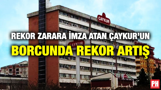 Rekor Zarara İmza Atan Çaykur’un Borcunda Rekor Artış