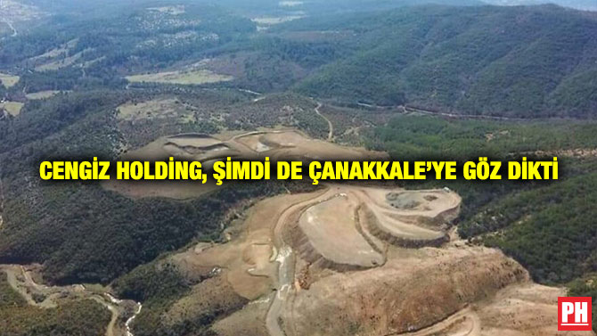 Cengiz Holding, Şimdi de Çanakkale’ye Göz Dikti