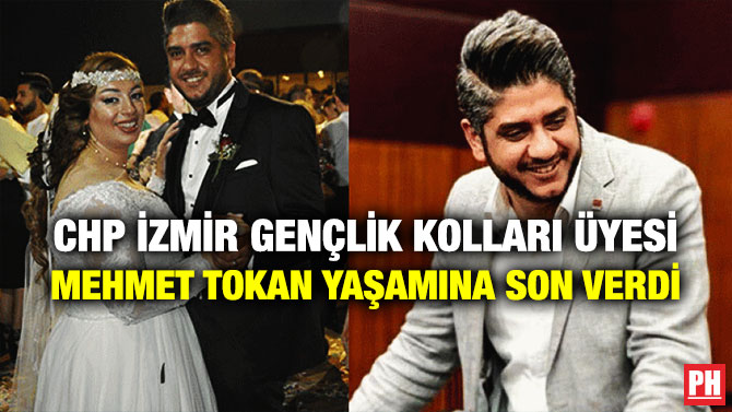 CHP İzmir Gençlik Kolları Üyesi Mehmet Tokan Yaşamına Son Verdi