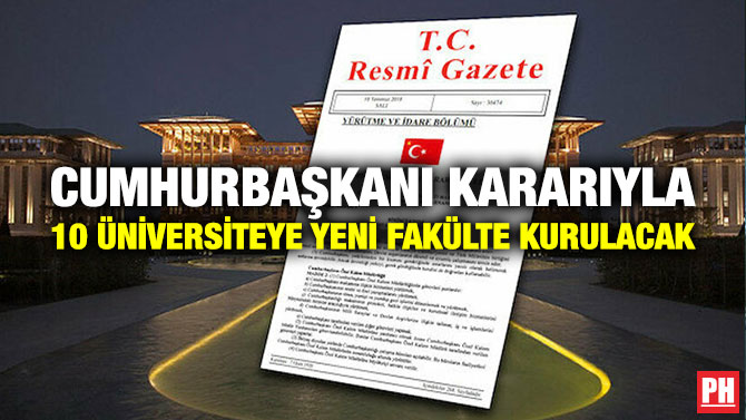 Cumhurbaşkanı Kararıyla 10 Üniversiteye Yeni Fakülte Kurulacak