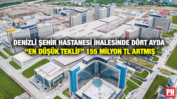 Denizli Şehir Hastanesi İhalesinde Dört Ayda “En Düşük Teklif” 155 milyon TL Artmış