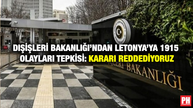 Dışişleri Bakanlığı’ndan Letonya’ya 1915 Olayları Tepkisi: Kararı Reddediyoruz