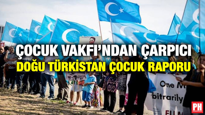 Çocuk Vakfı’ndan Çarpıcı Doğu Türkistan Çocuk Raporu
