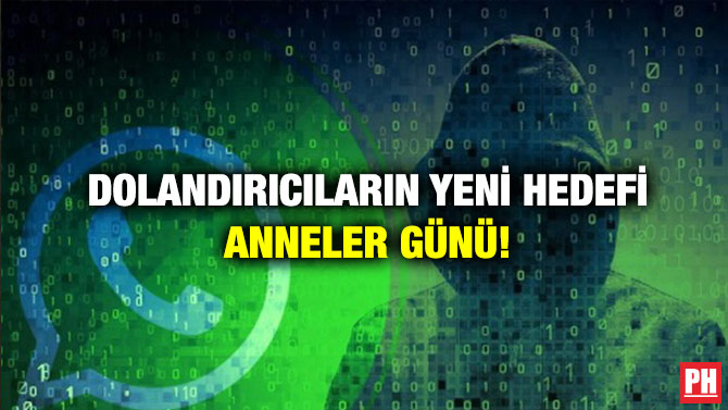 Dolandırıcıların Yeni Hedefi Anneler Günü!