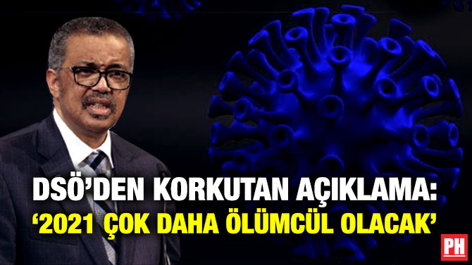 DSÖ’den Korkutan Açıklama: ‘2021 Çok Daha Ölümcül Olacak’